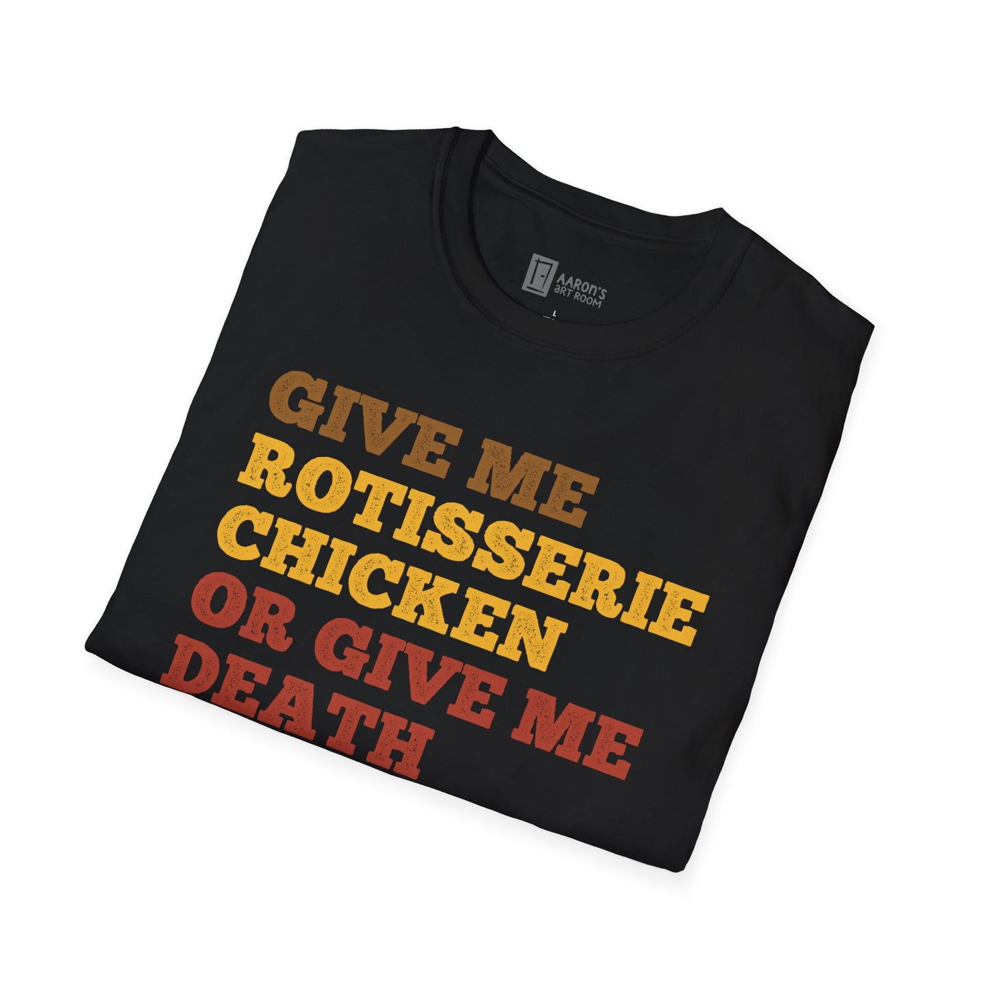 Give me Rotisserie or Give Me Death T-Shirt