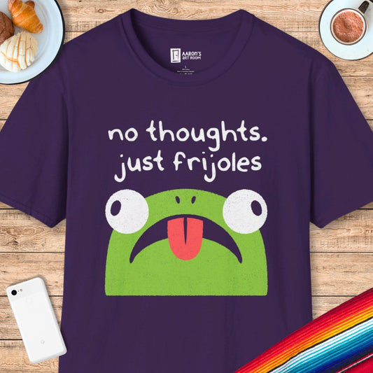 No Thoughts Just Frijoles T-Shirt