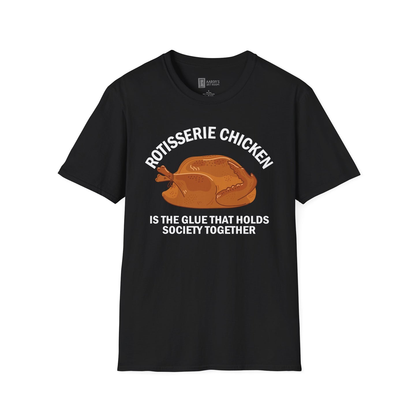 Rotisserie Chicken is the Glue T-Shirt