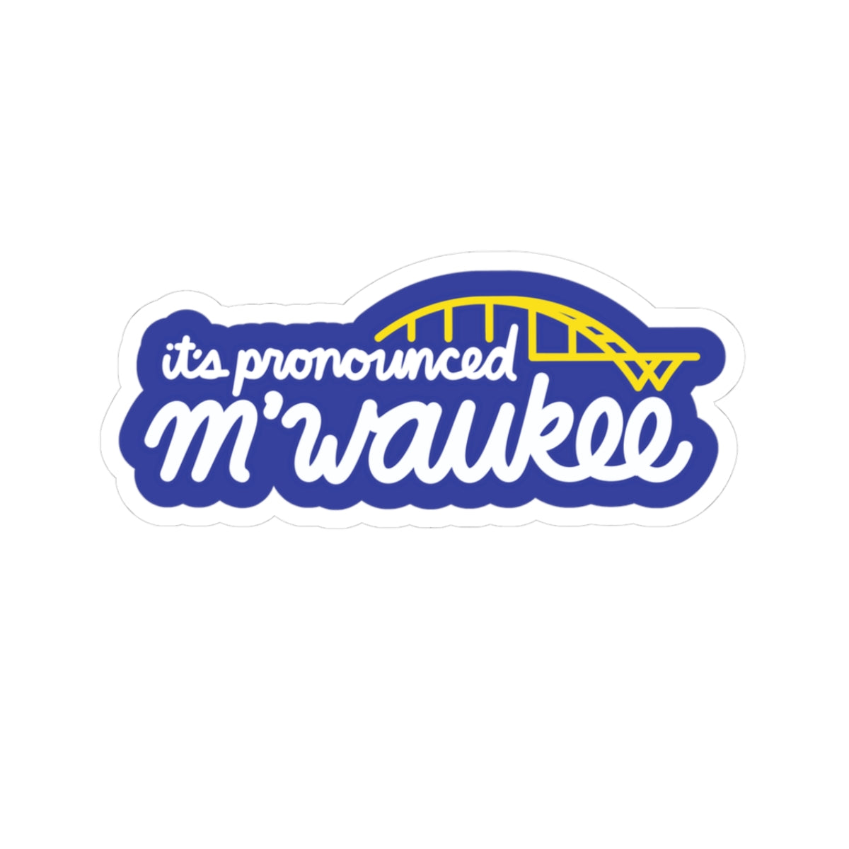 It's Pronounced M'Waukee Sticker - 1