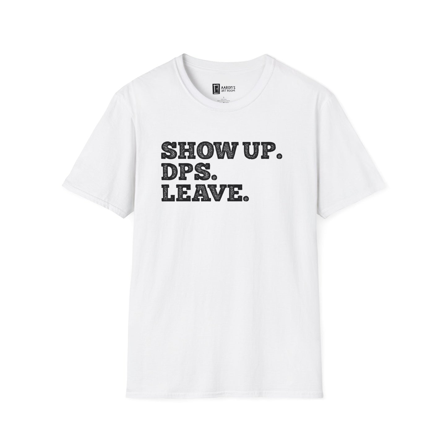 Show Up. DPS. T-Shirt