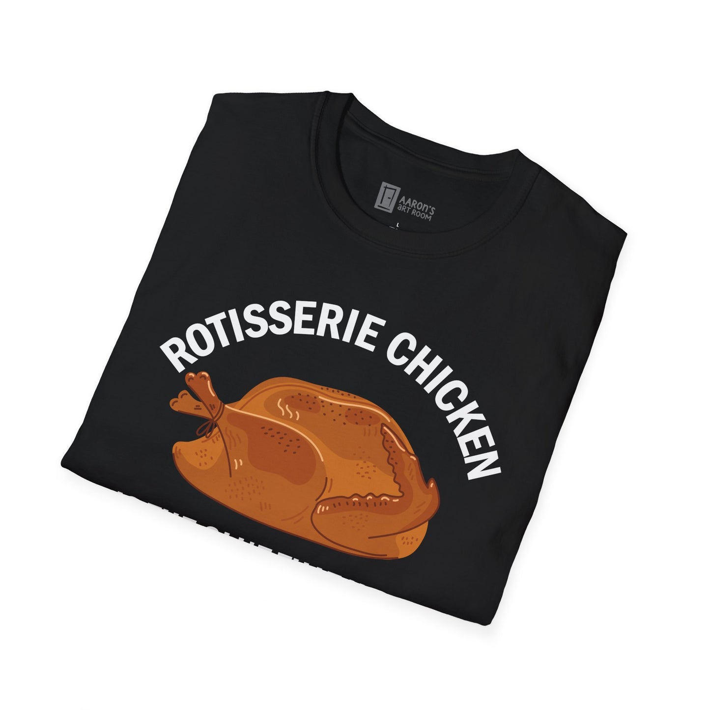 Rotisserie Chicken is the Glue T-Shirt