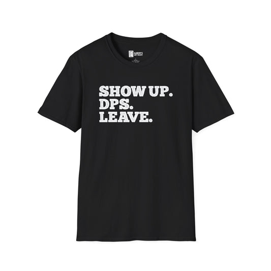 Show Up. DPS. T-Shirt