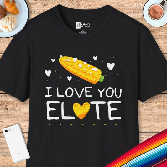 I Love You Elote T-Shirt