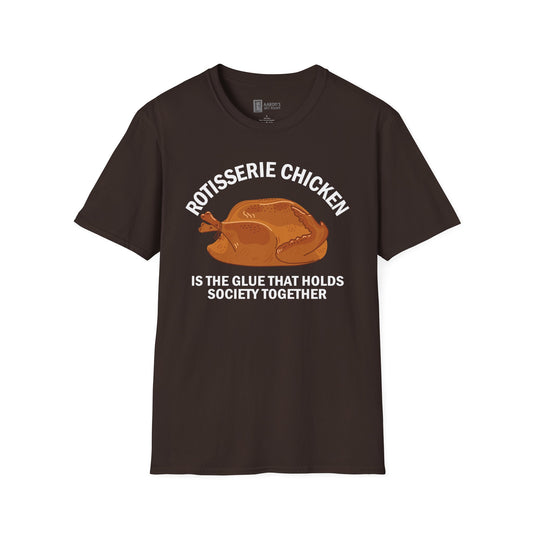 Rotisserie Chicken is the Glue T-Shirt