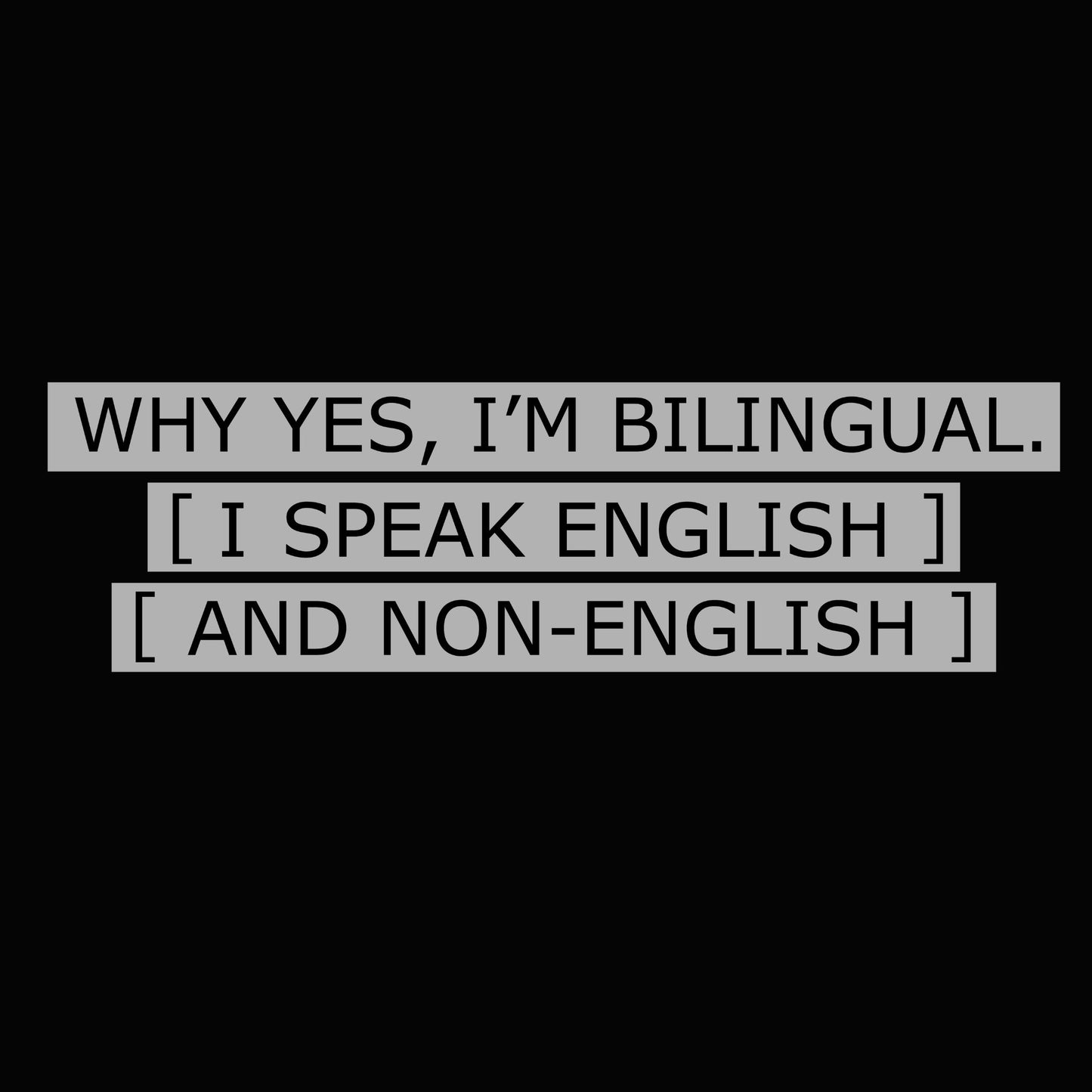 Why Yes I'm Bilingual T-Shirt