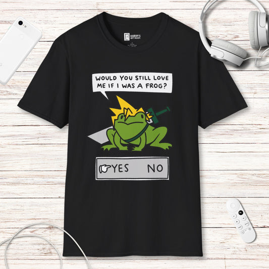 Would you still love me? T-Shirt
