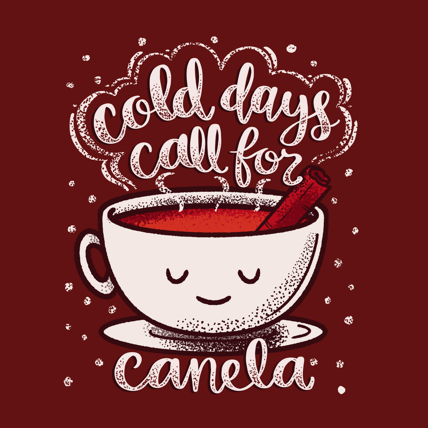 Cold Days Call for Canela T-Shirt