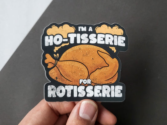 Ho-Tisserie for Rotisserie Funny Foodie Vinyl Sticker
