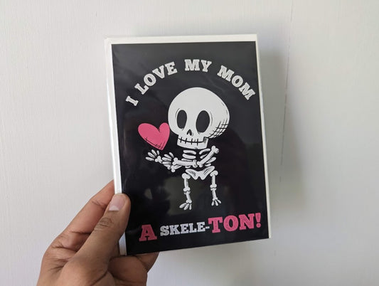 I Love My Mom a SkeleTON - Mother's Day Greeting Card