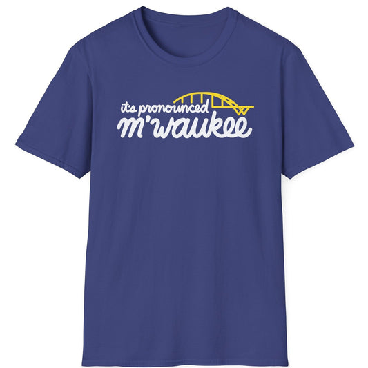 It's Pronounced M'Waukee tee - Metro Blue - front