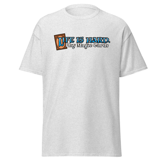 Life is Hard Play Magic Cards - T-Shirt for TCG PLayers