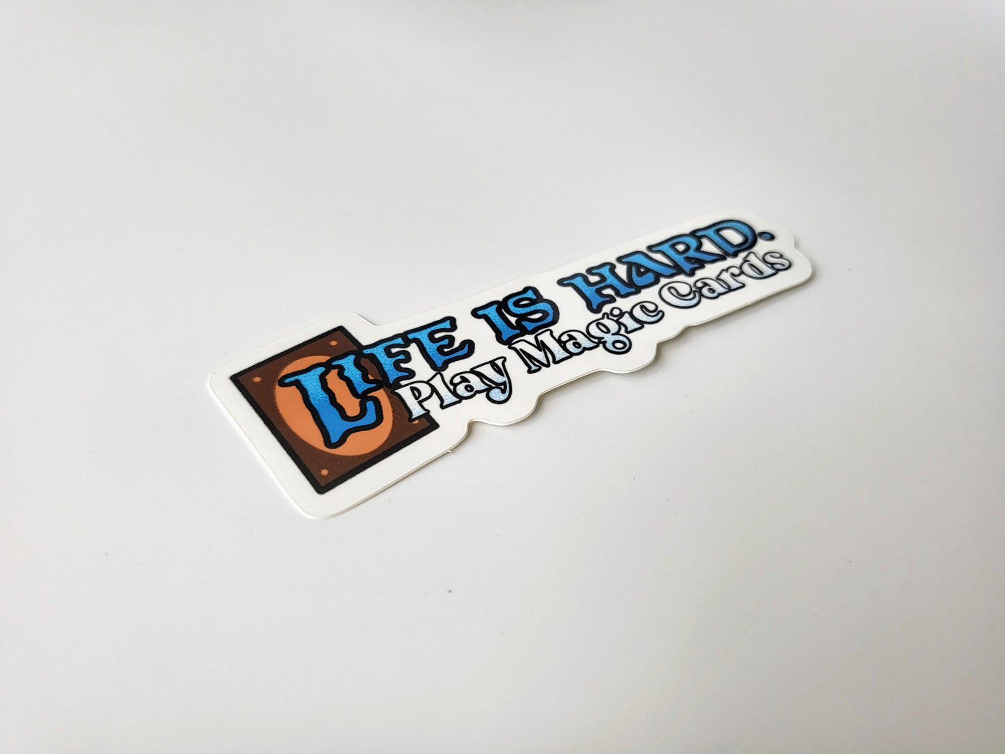 Life is hard. Play Magic cards. - Funny Sticker for Magic the Gathering Fans