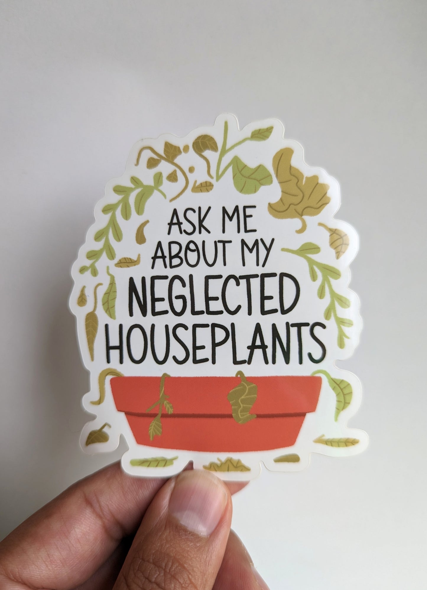 Neglected Houseplants - Funny Sticker for Indoor Plant Lovers