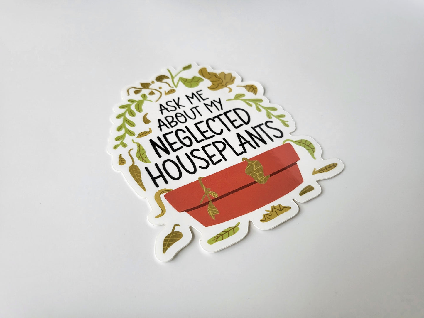 Neglected Houseplants - Funny Sticker for Indoor Plant Lovers