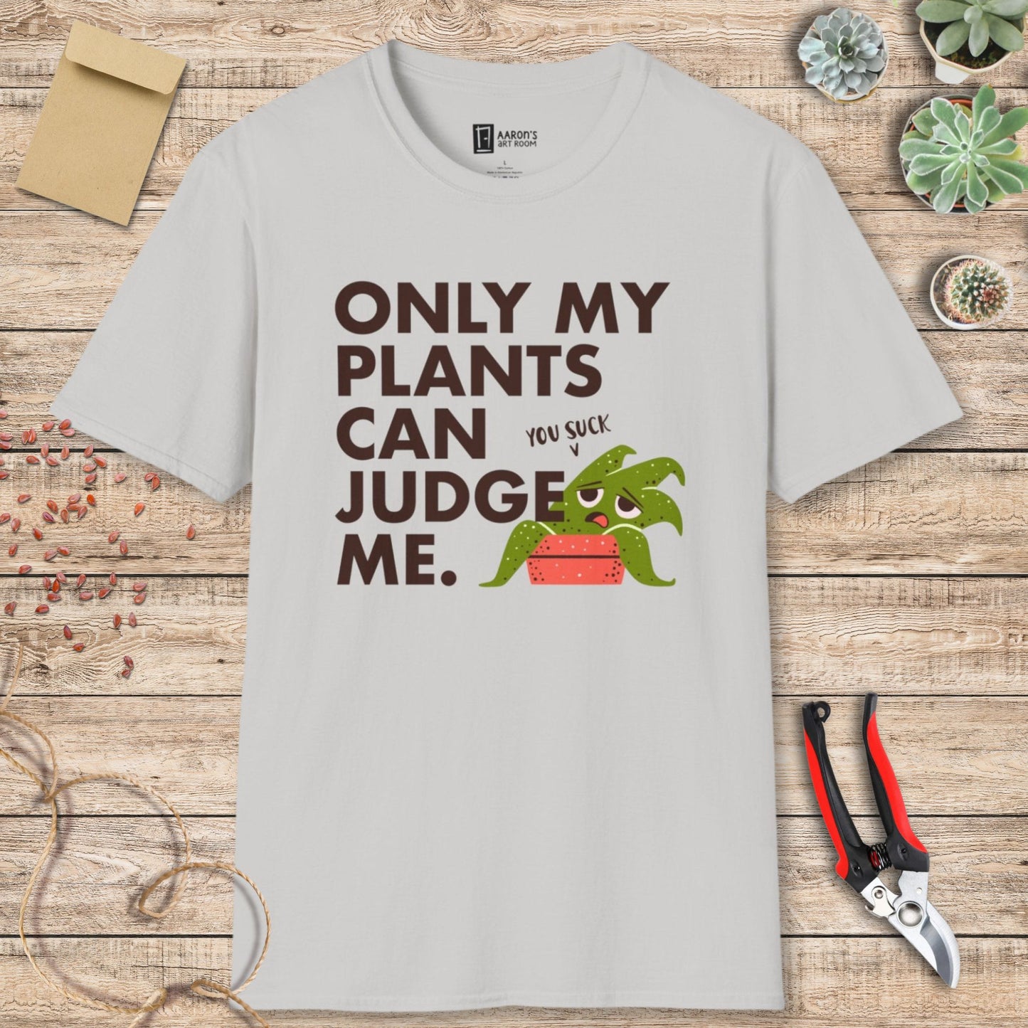 Only My Plants Can Judge Me T-Shirt