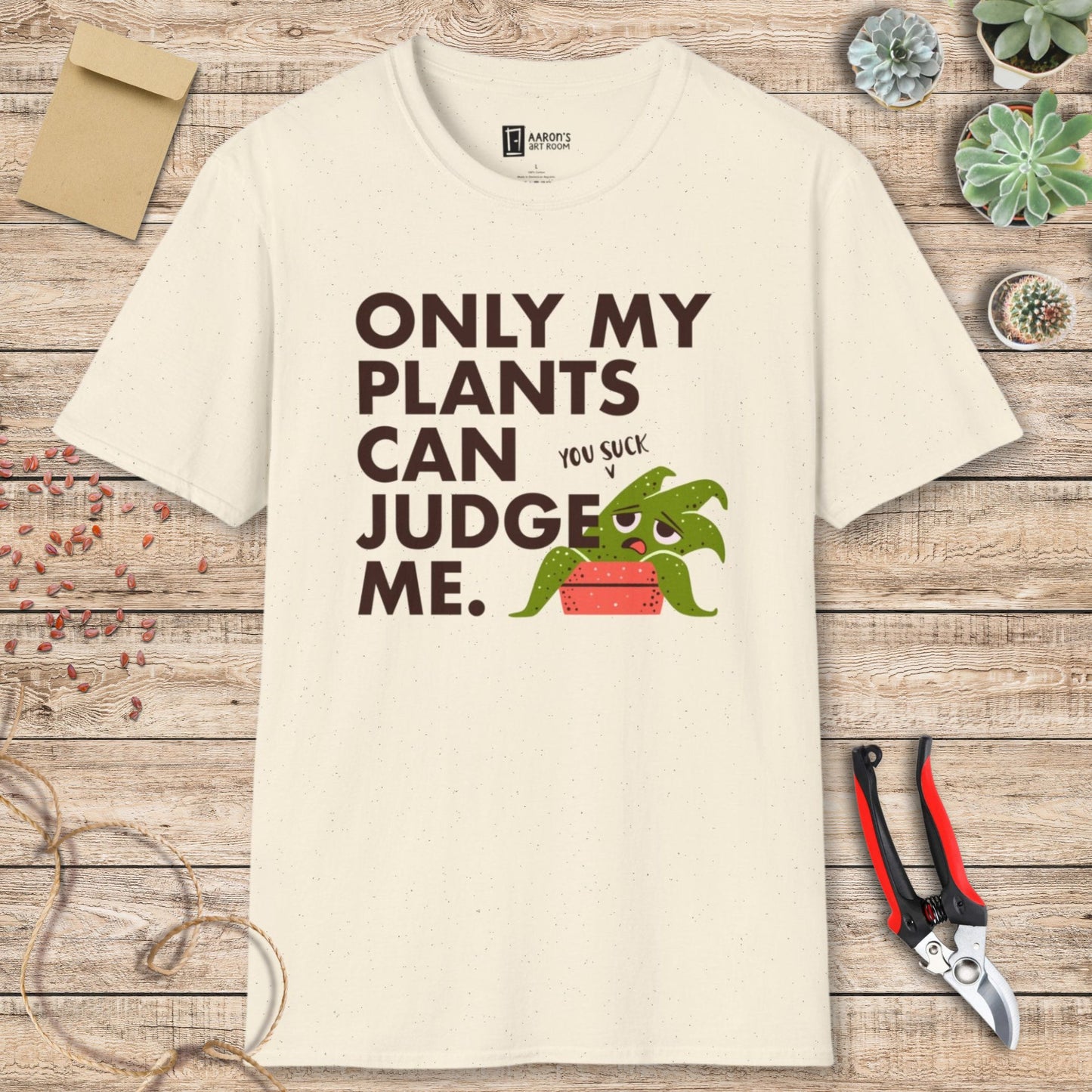 Only My Plants Can Judge Me T-Shirt