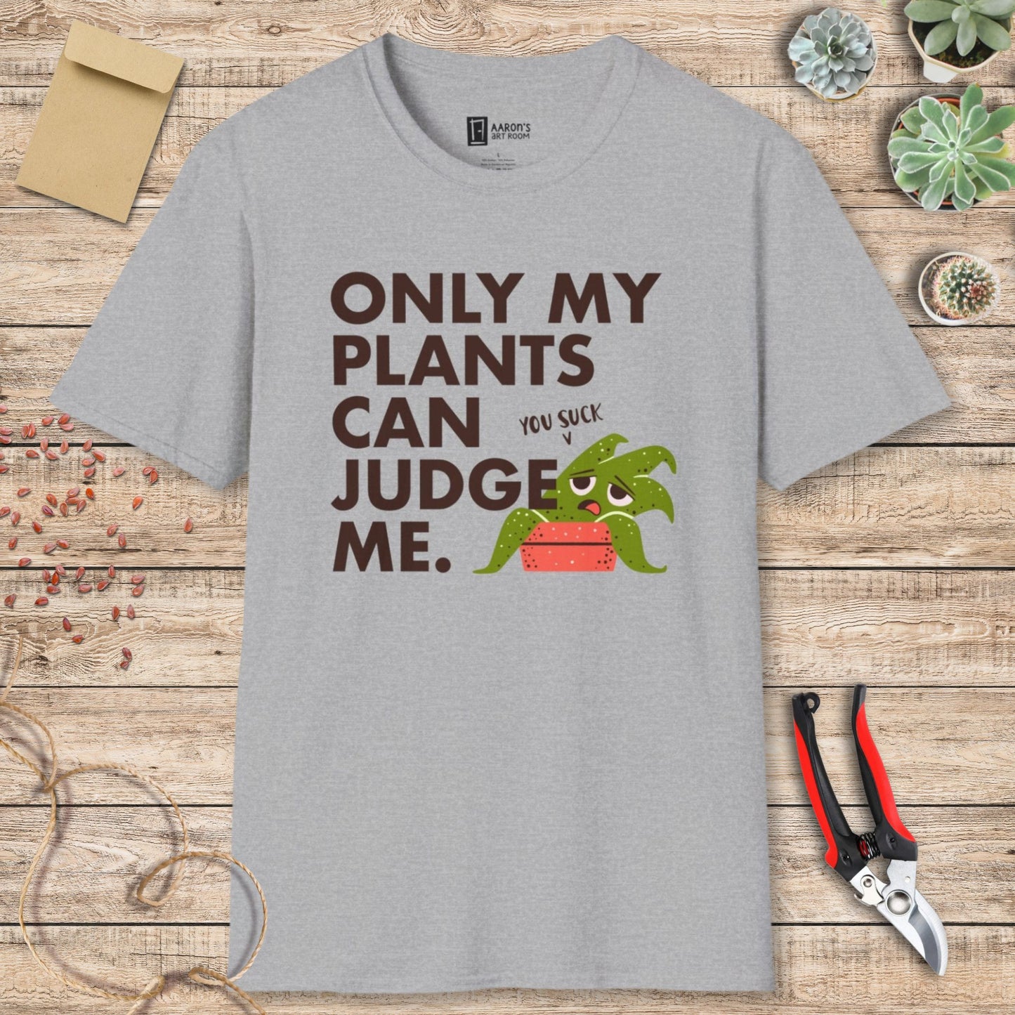 Only My Plants Can Judge Me T-Shirt