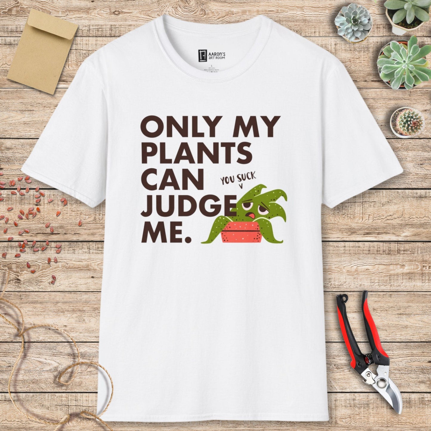 Only My Plants Can Judge Me T-Shirt