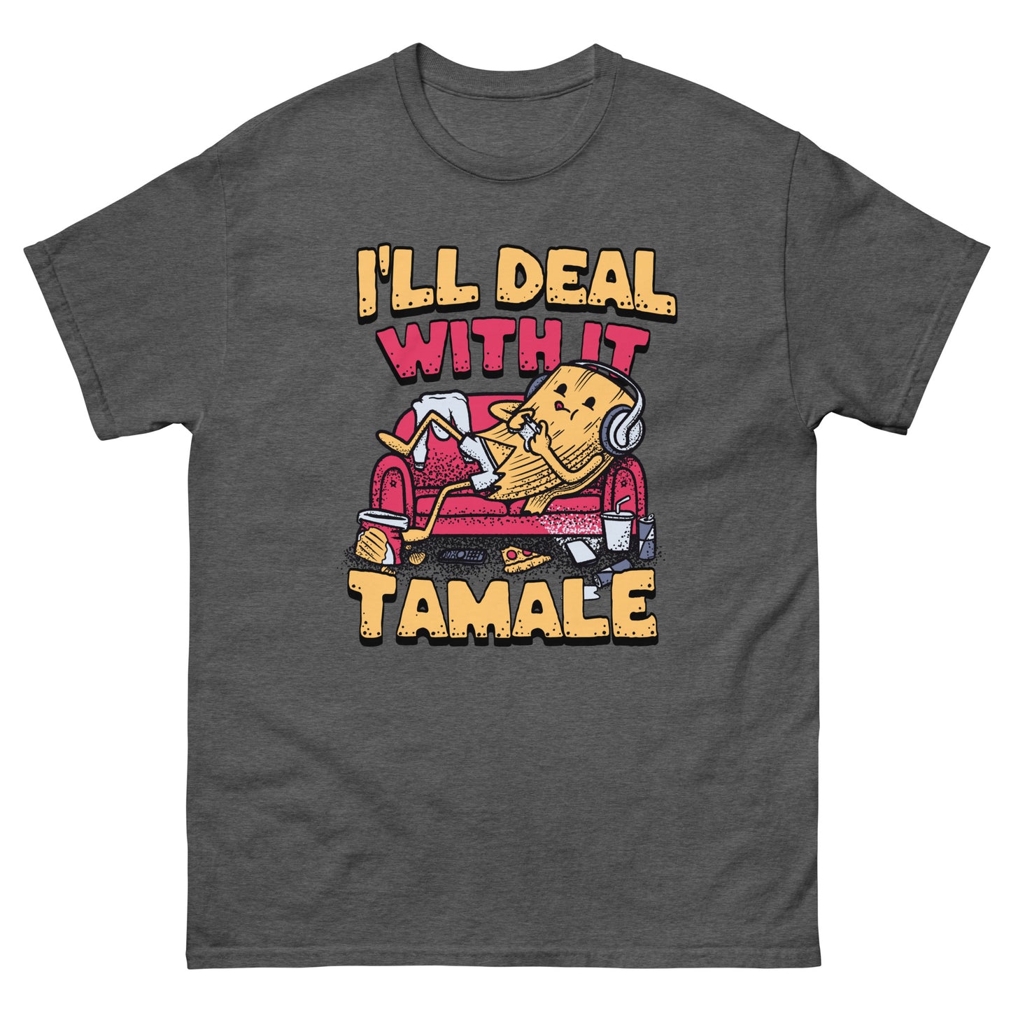 I'll Deal With It Tamale - Funny Mexican Food T-Shirt