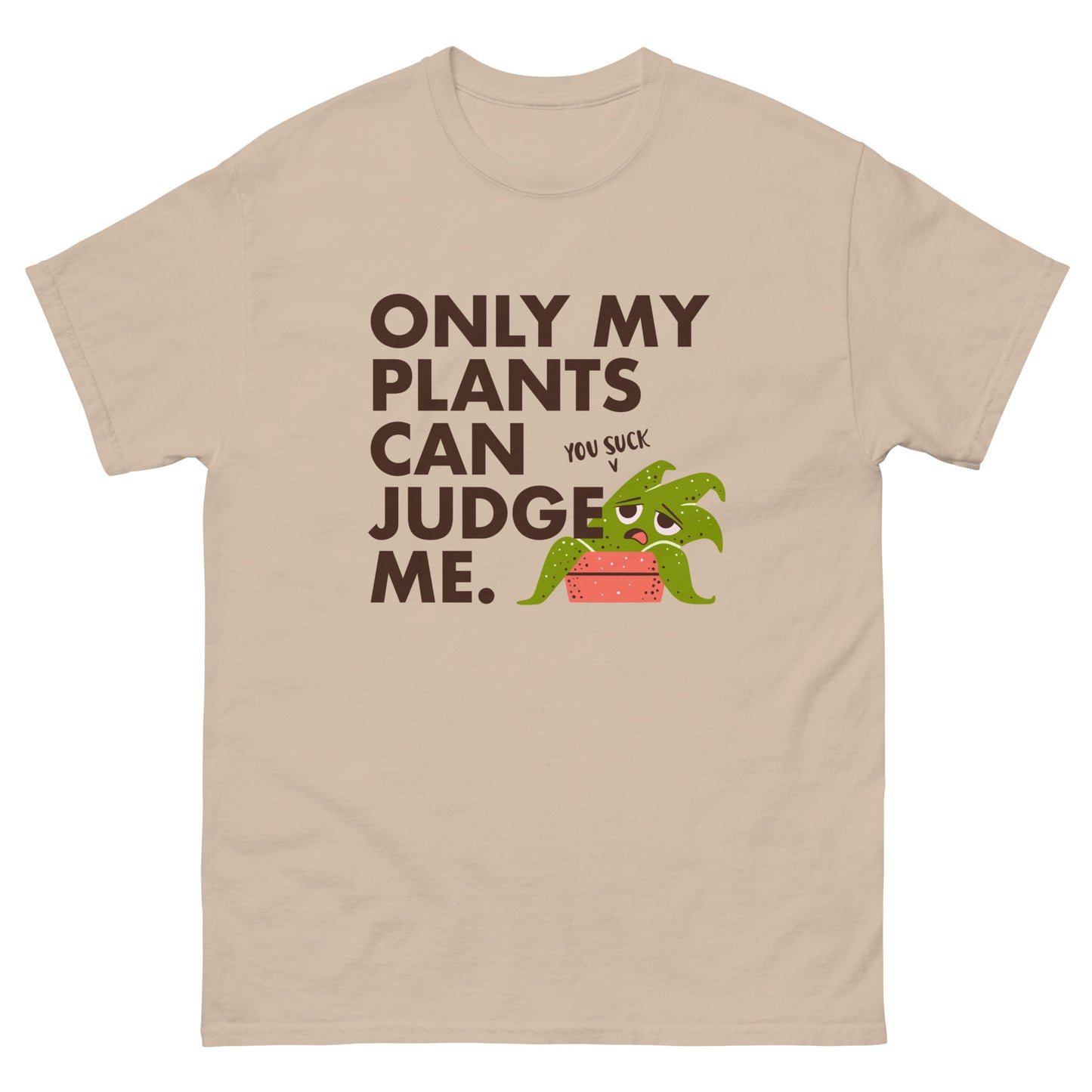 Only my plants can judge me - Funny Houseplant T-Shirt
