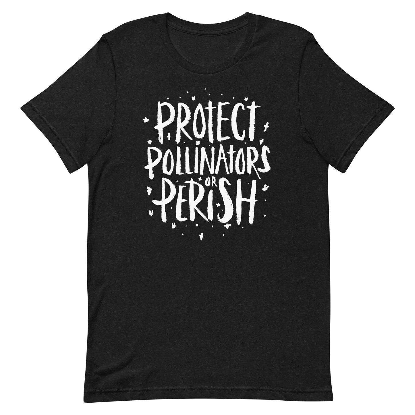 Protect Pollinators or Perish (Dark Color Shirt)