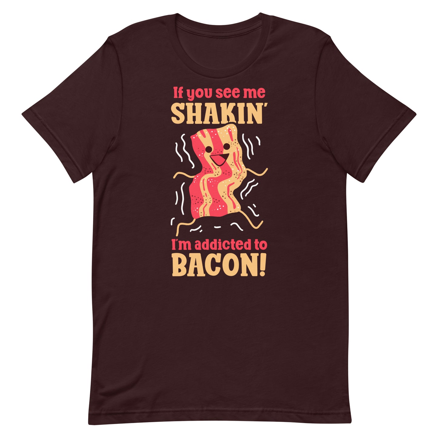 Addicted to bacon funny food t-shirt